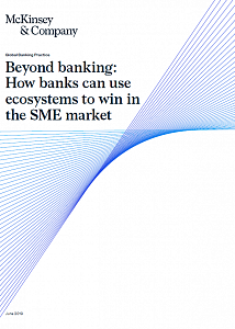 За пределами банкинга: как банки могут использовать экосистемы для лидерства в сегменте МСП